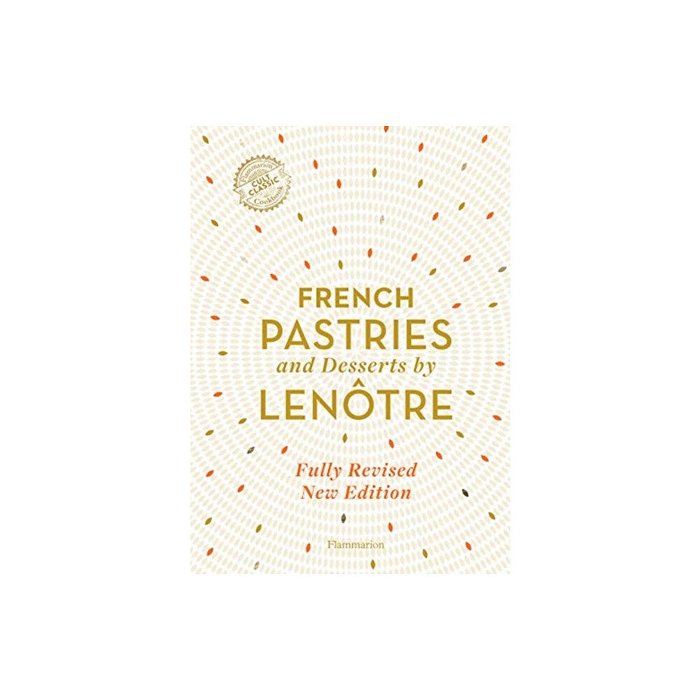 Editions Flammarion French Pastries and Desserts by Lenotre (inbunden, eng)