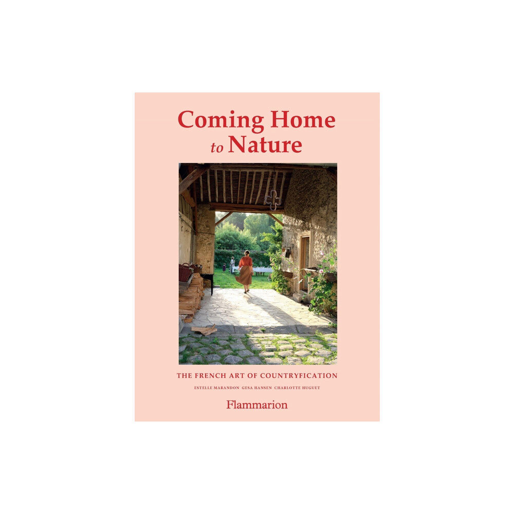 Editions Flammarion Coming Home to Nature (inbunden, eng)