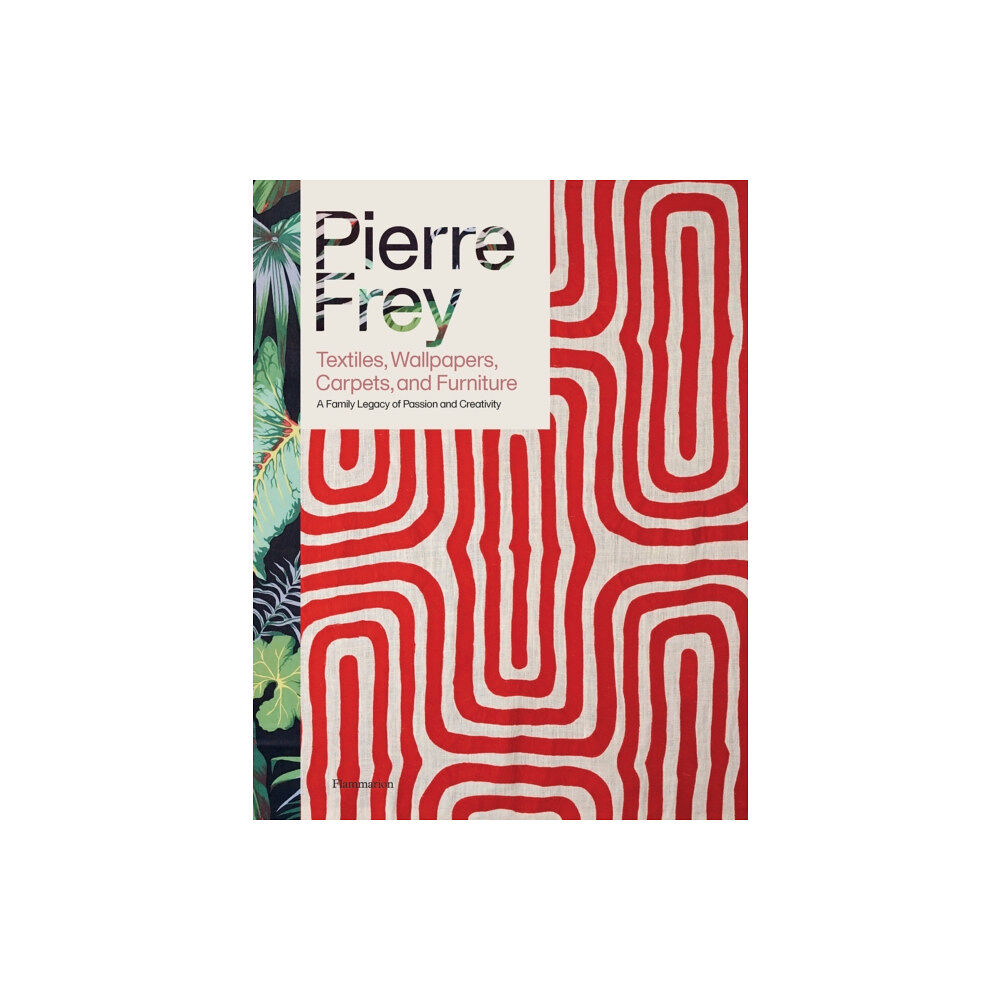 Editions Flammarion Pierre Frey: Textiles, Wallpapers, Carpets, and Furniture (inbunden, eng)