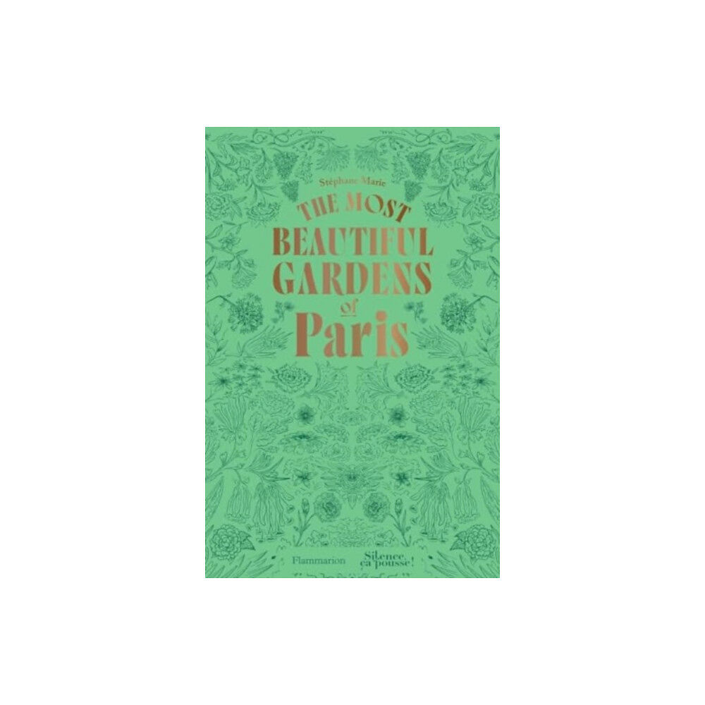 Editions Flammarion The Most Beautiful Gardens of Paris (häftad, eng)