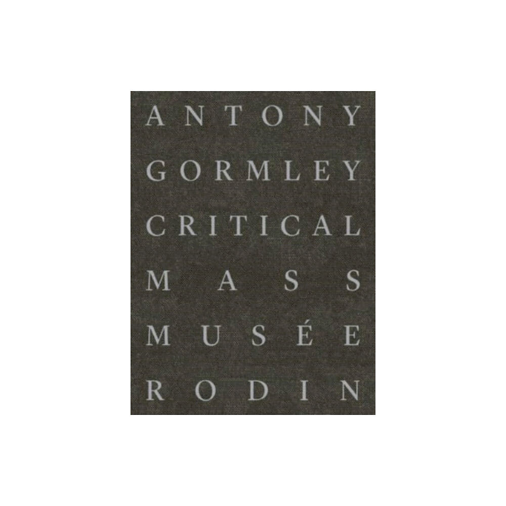 Musee Rodin Antony Gormley (inbunden, eng)