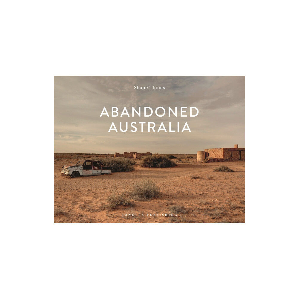 Jonglez Abandoned Australia (inbunden, eng)