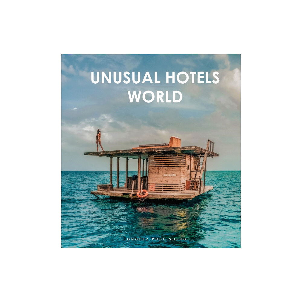 Jonglez Unusual Hotels of the World (inbunden, eng)