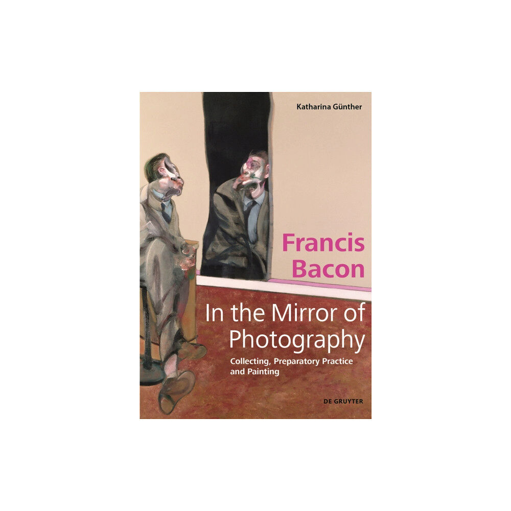 De Gruyter Francis Bacon – In the Mirror of Photography (inbunden, eng)