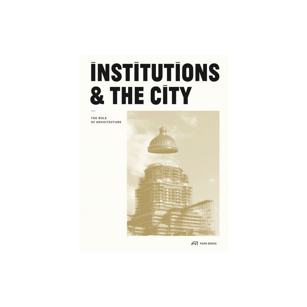 Park Books Institutions and the City (häftad, eng)