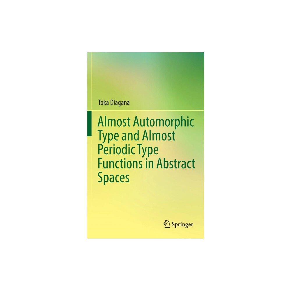 Springer International Publishing AG Almost Automorphic Type and Almost Periodic Type Functions in Abstract Spaces (inbunden, eng)