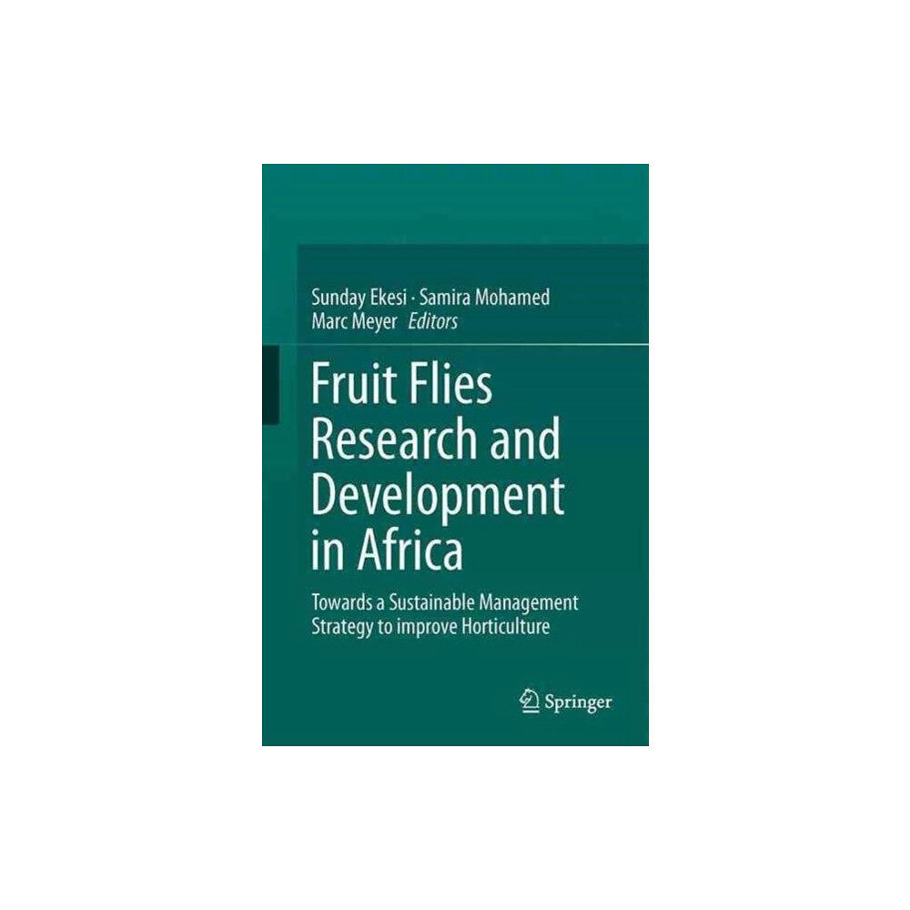 Springer International Publishing AG Fruit Fly Research and Development in Africa - Towards a Sustainable Management Strategy to Improve Horticulture (inbund...