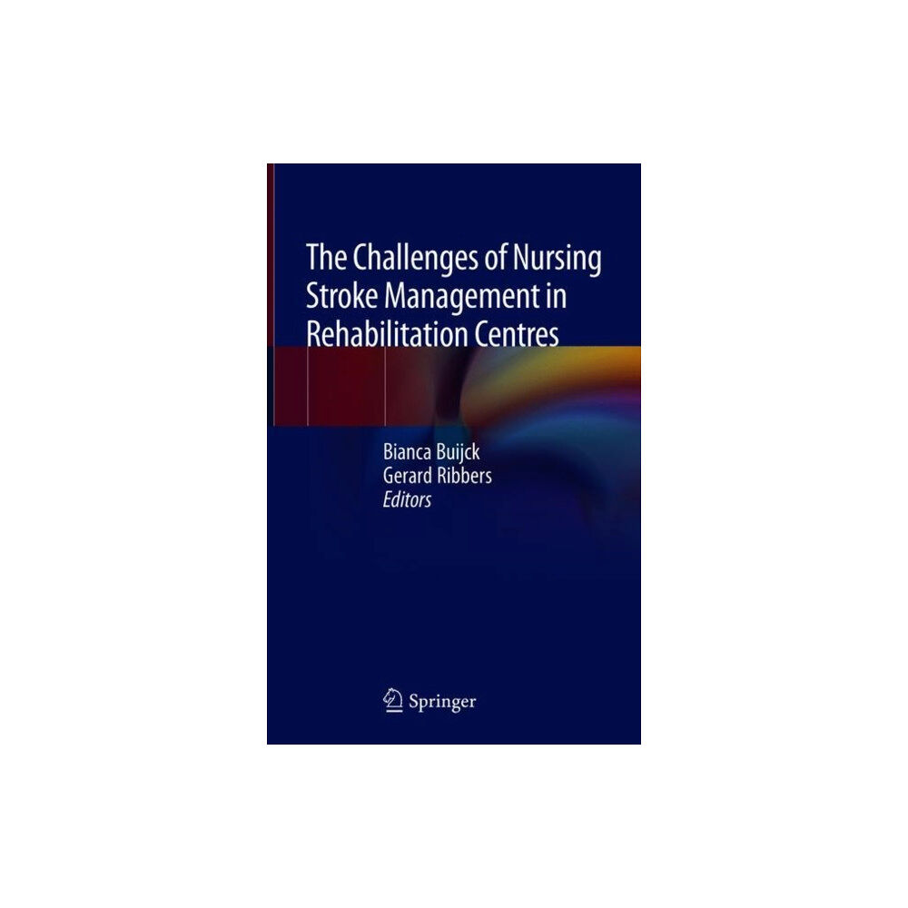 Springer International Publishing AG The Challenges of Nursing Stroke Management in Rehabilitation Centres (inbunden, eng)