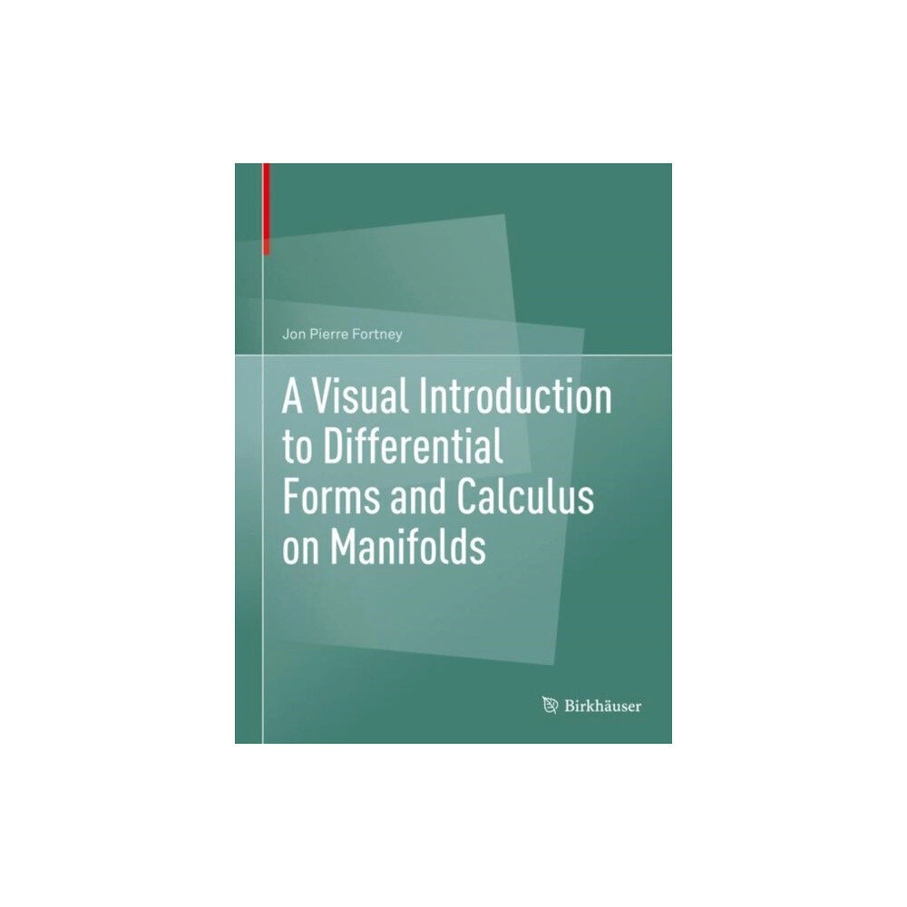 Birkhauser Verlag AG A Visual Introduction to Differential Forms and Calculus on Manifolds (inbunden, eng)