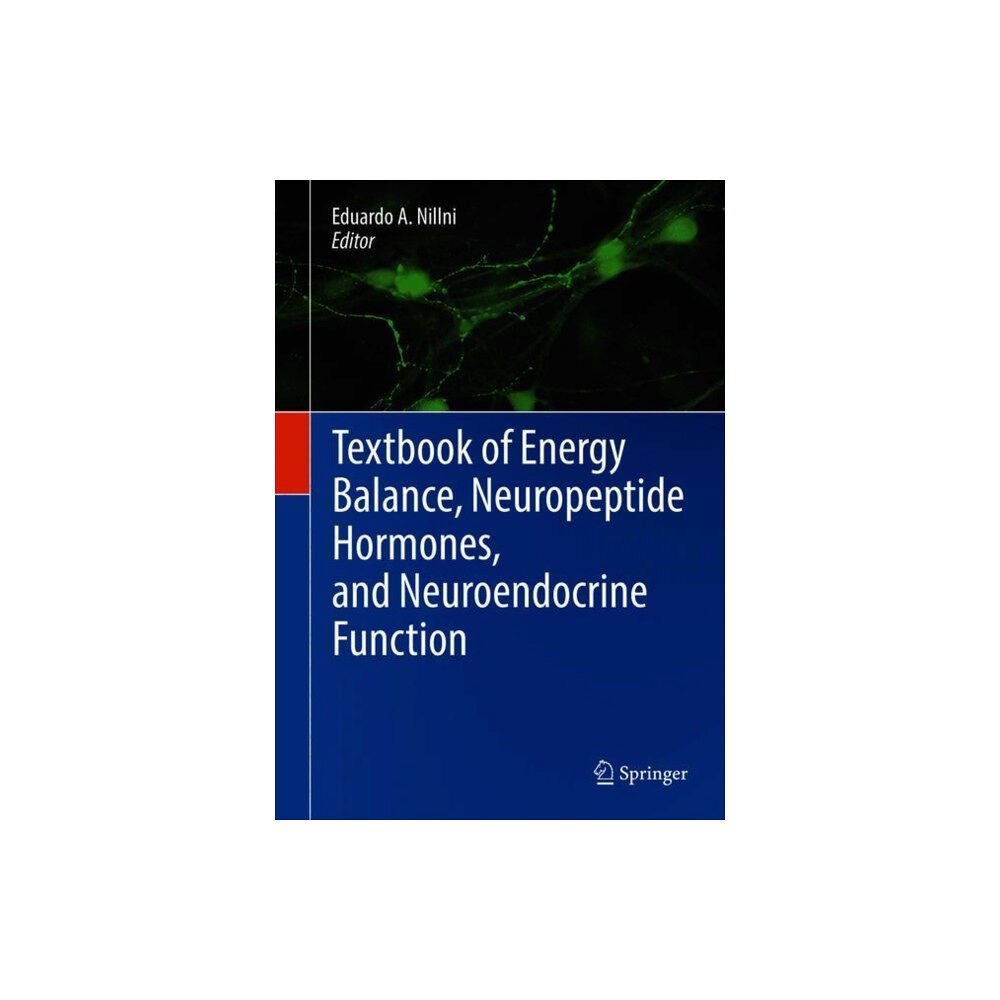 Springer International Publishing AG Textbook of Energy Balance, Neuropeptide Hormones, and Neuroendocrine Function (inbunden, eng)