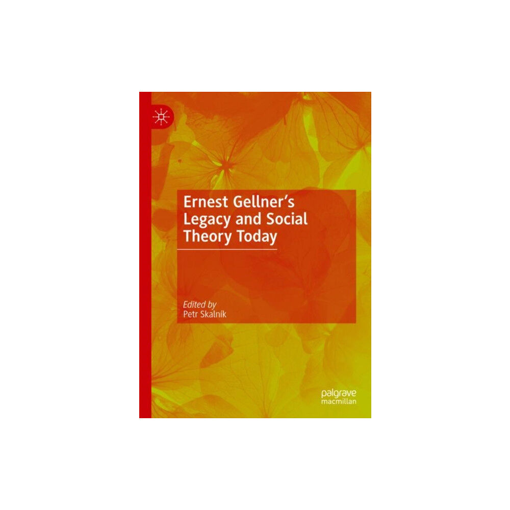 Springer International Publishing AG Ernest Gellner’s Legacy and Social Theory Today (inbunden, eng)