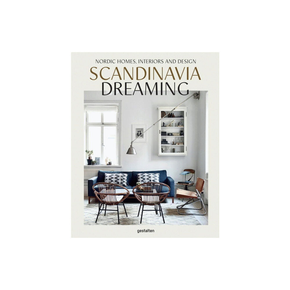 Die Gestalten Verlag Scandinavia Dreaming : Nordic Homes, Interiors and Design: Scandinavian Design, Interiors and Living (inbunden, eng)