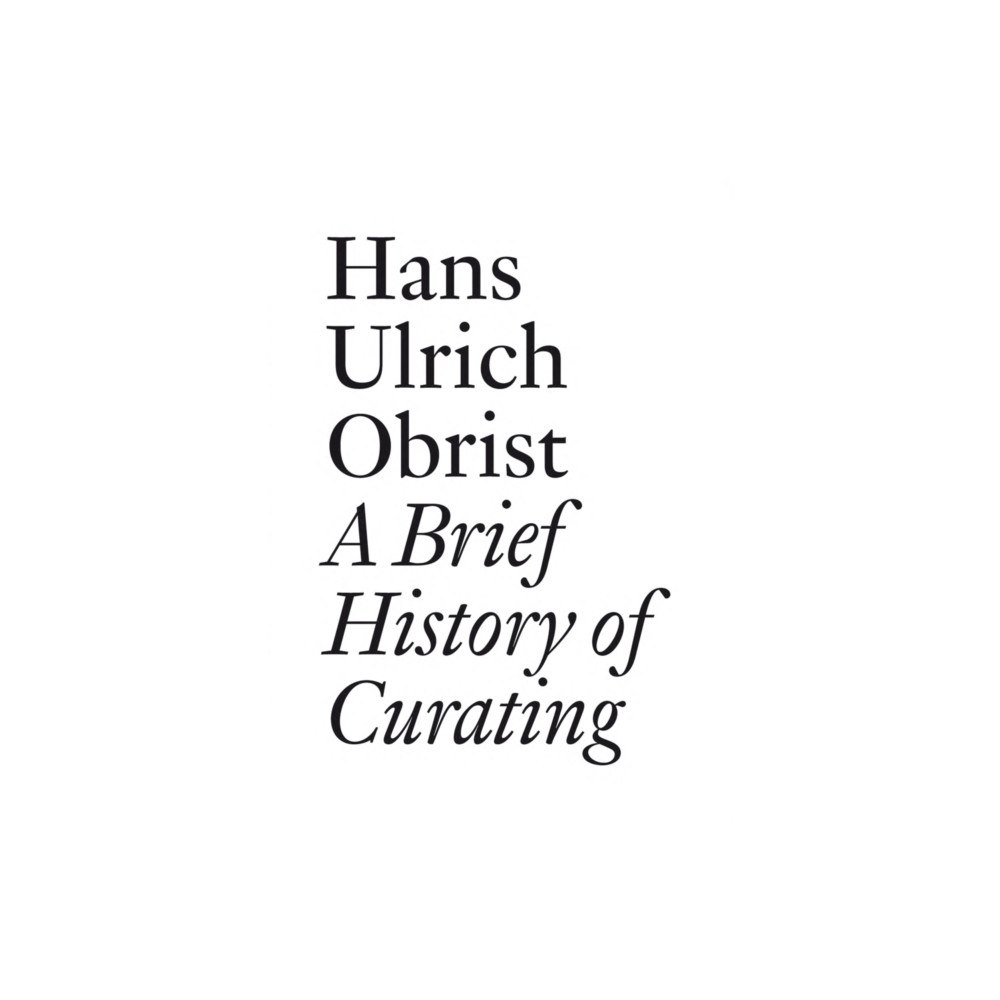 JRP Ringier Hans Ulrich Obrist: A Brief History of Curating (häftad, eng)