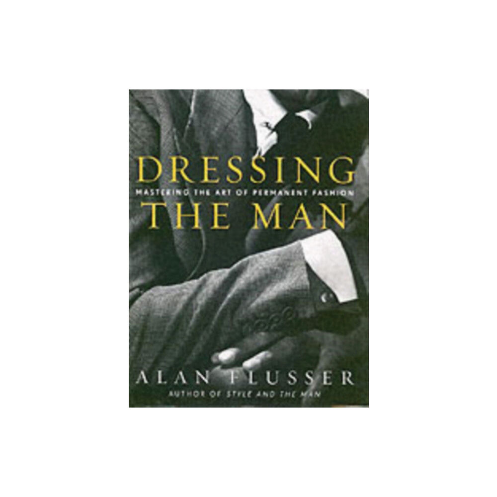 Harpercollins publishers inc Dressing the Man (inbunden, eng)