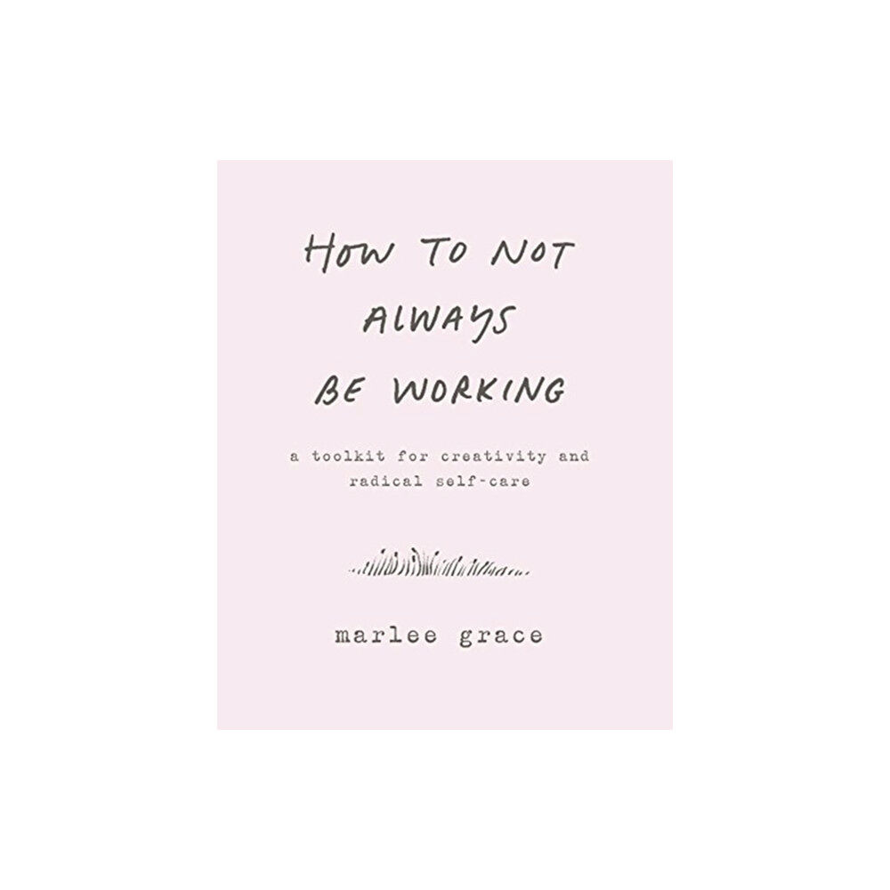 Harpercollins publishers inc How to Not Always Be Working (inbunden, eng)