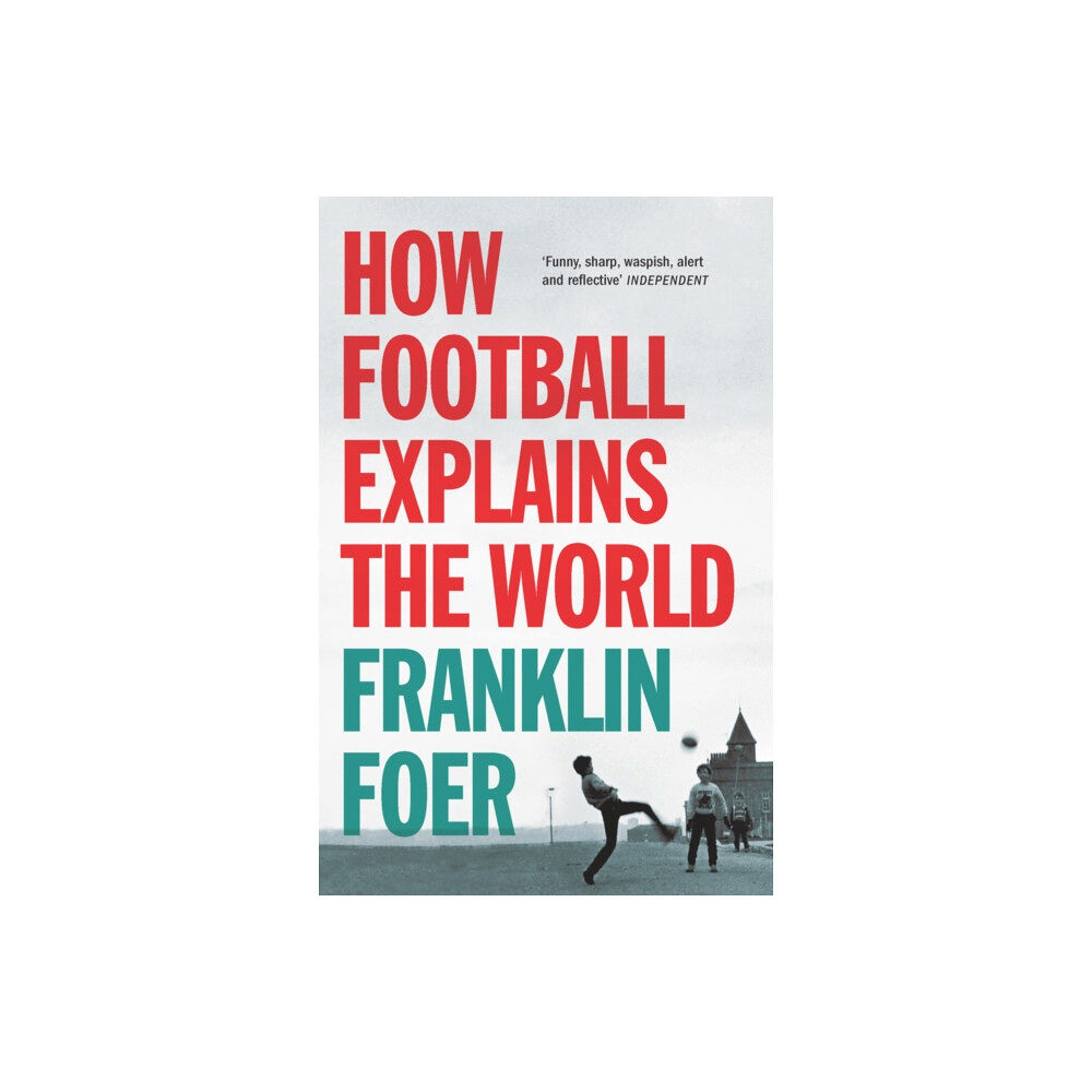 Cornerstone How Football Explains The World (häftad, eng)