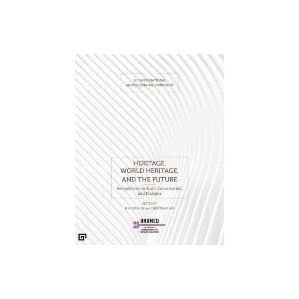 Koc University Press Heritage, World Heritage, and the Future - Perspectives on Scale, Conservation, and Dialogue (häftad, eng)