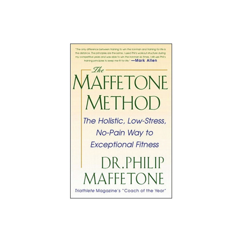 McGraw-Hill Education - Europe The Maffetone Method:  The Holistic,  Low-Stress, No-Pain Way to Exceptional Fitness (häftad, eng)