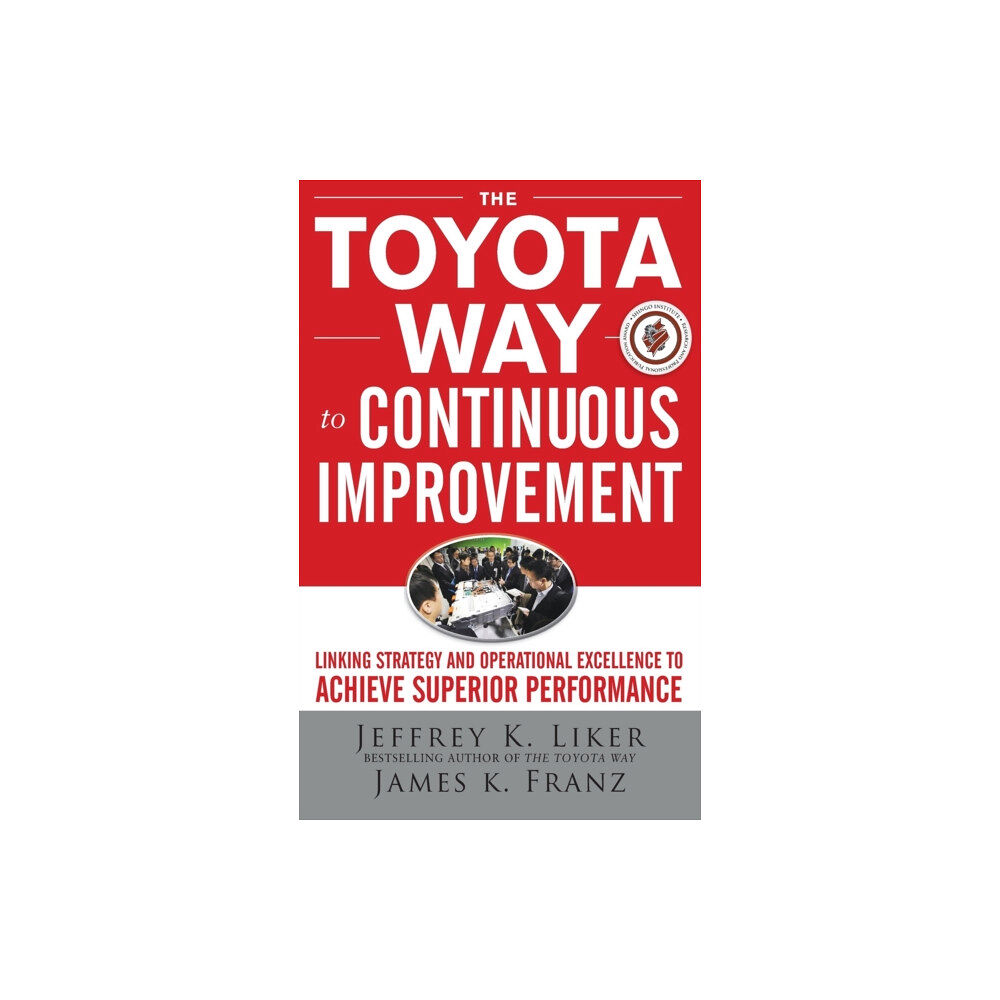 McGraw-Hill Education - Europe The Toyota Way to Continuous Improvement:  Linking Strategy and Operational Excellence to Achieve Superior Performance (...