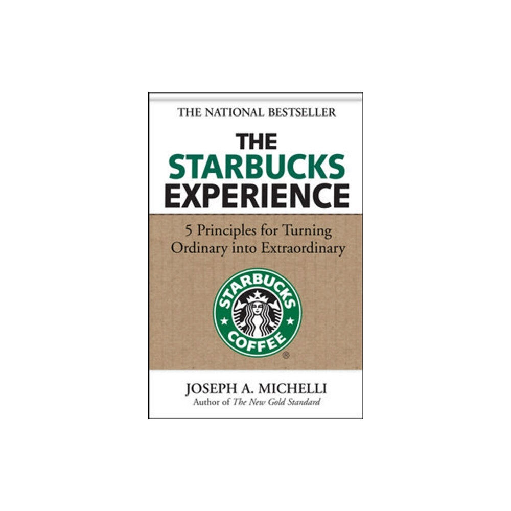 McGraw-Hill Education - Europe The Starbucks Experience: 5 Principles for Turning Ordinary Into Extraordinary (inbunden, eng)