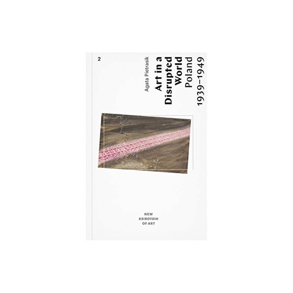 Museum of Modern Art in Warsaw Art in a Disrupted World – Poland 1939–1949 (häftad, eng)