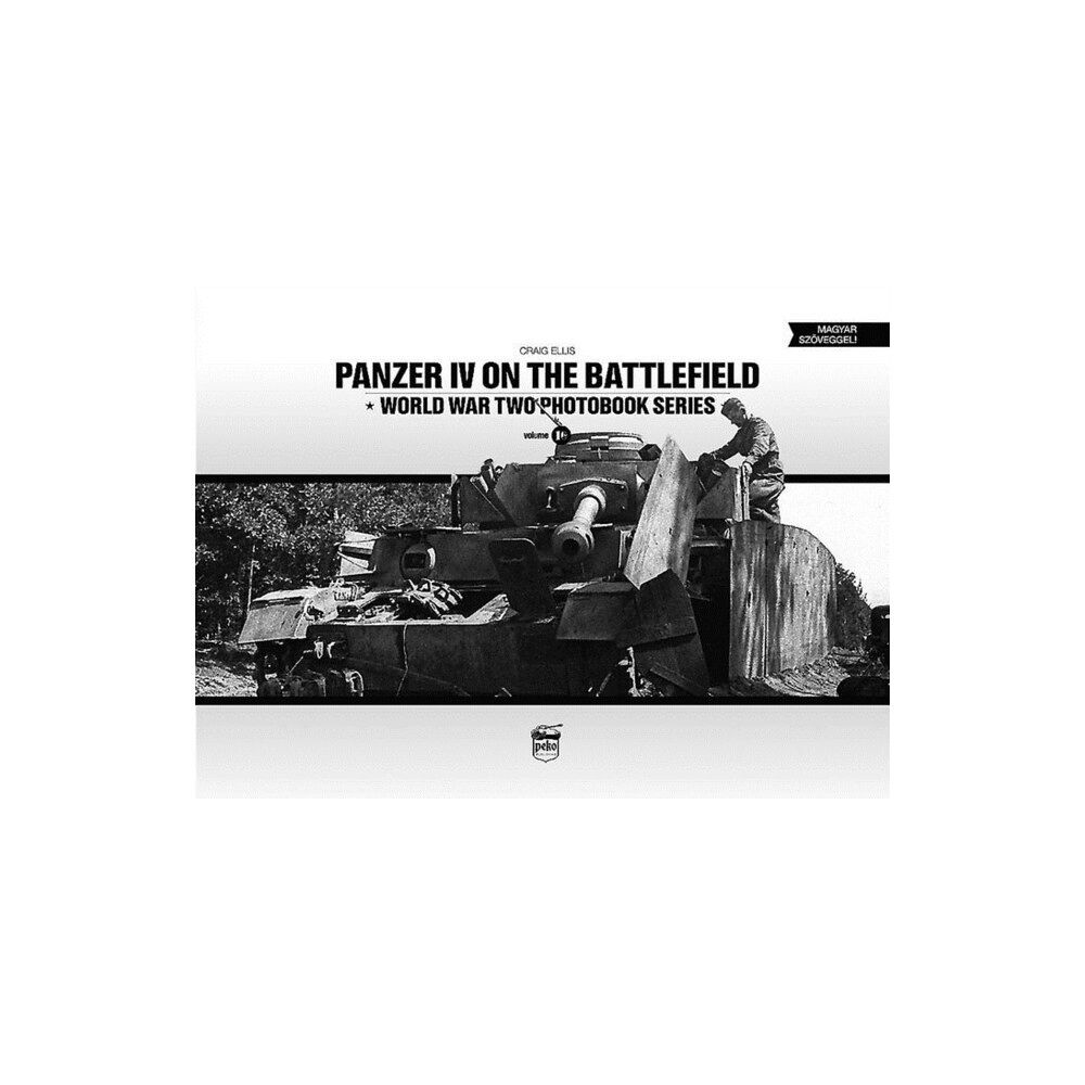 PeKo Publishing Kft. Panzer IV on the Battlefield: World War 2 Photobook Series (inbunden, eng)