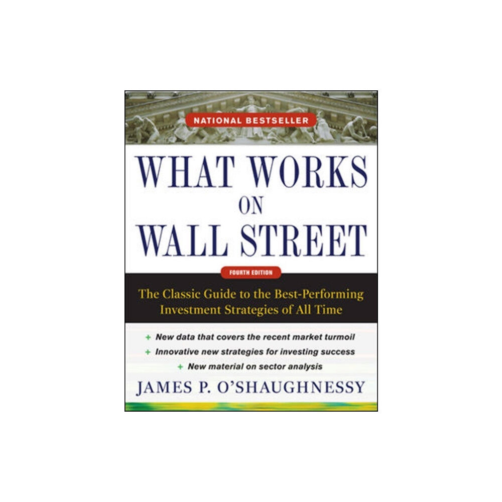 McGraw-Hill Education - Europe What Works on Wall Street, Fourth Edition: The Classic Guide to the Best-Performing Investment Strategies of All Time (i...