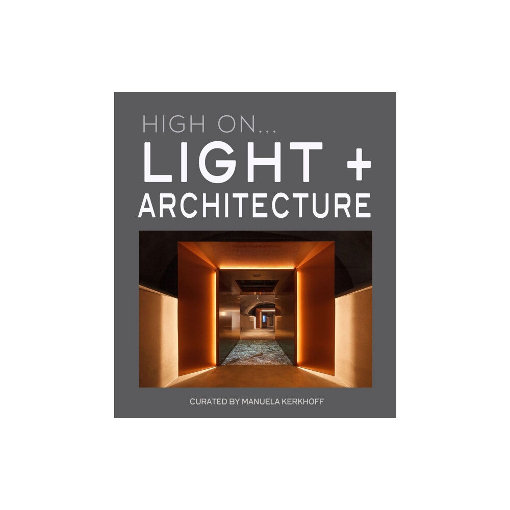 Loft Publications High On... Light + Architecture (inbunden, eng)