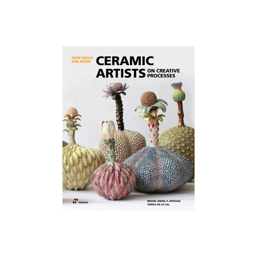 Hoaki Ceramic Artists on Creative Processes: How Ideas Are Born (inbunden, eng)