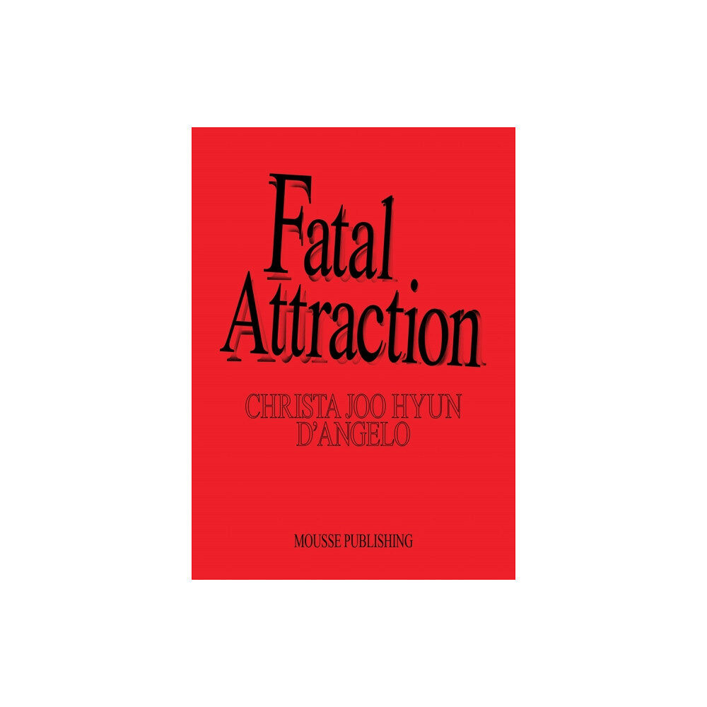 Mousse Publishing Fatal Attraction (häftad, eng)