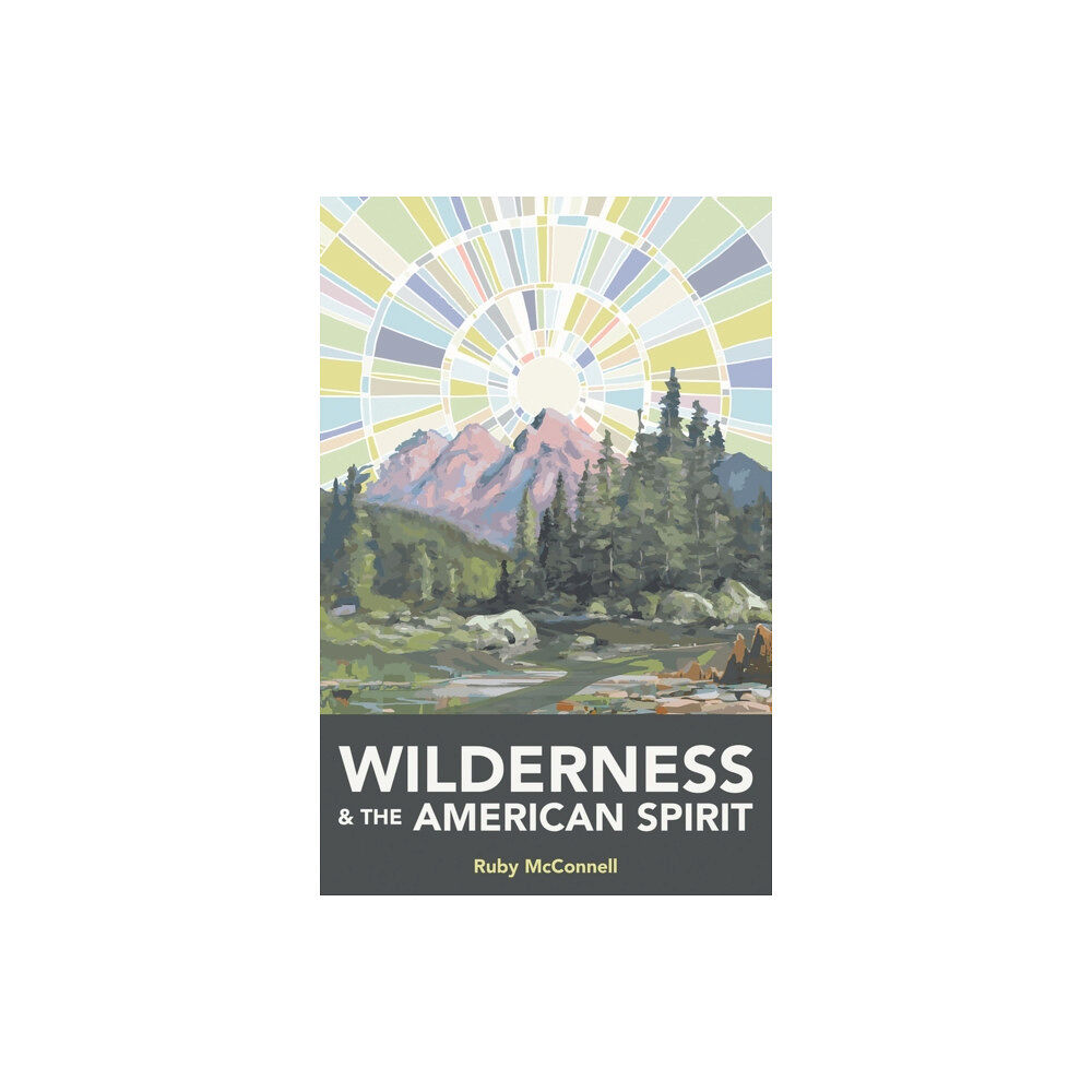 Overcup Press Wilderness and the American Spirit (häftad, eng)