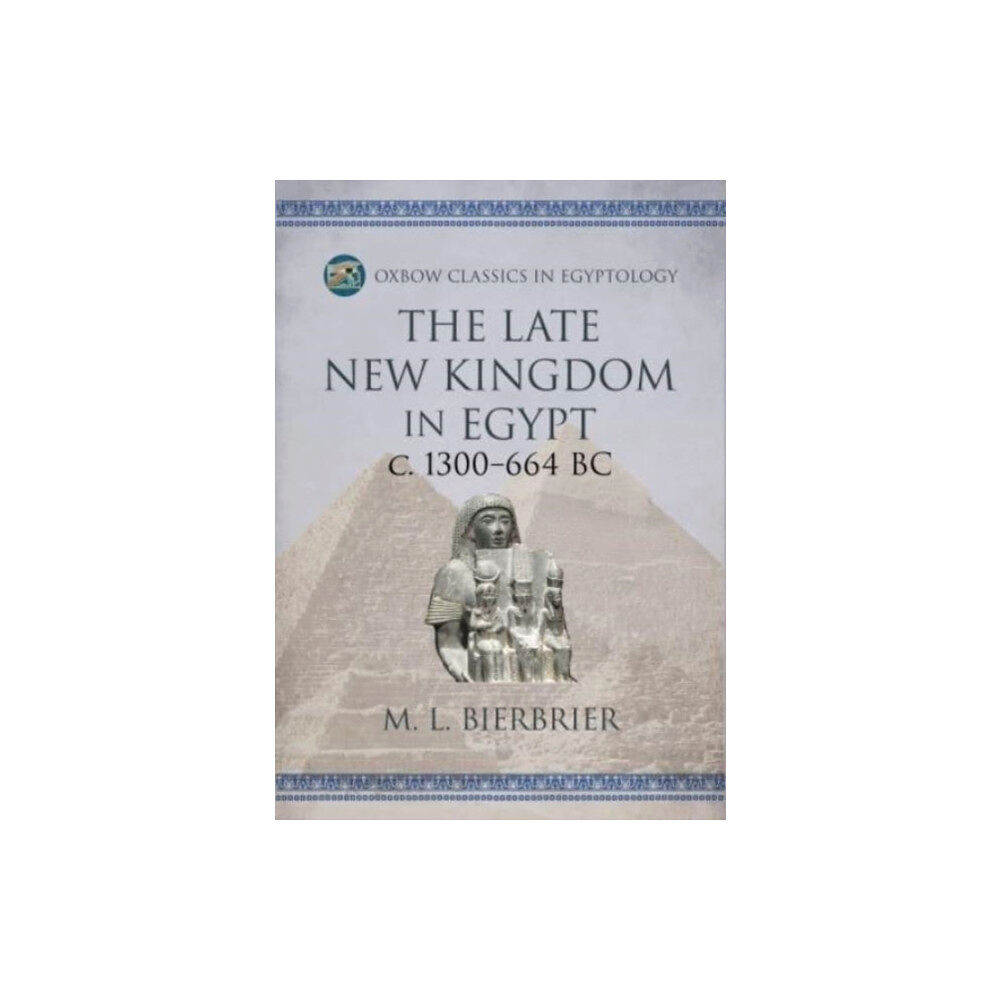 Oxbow books The Late New Kingdom in Egypt (c. 1300-664 BC) (häftad, eng)