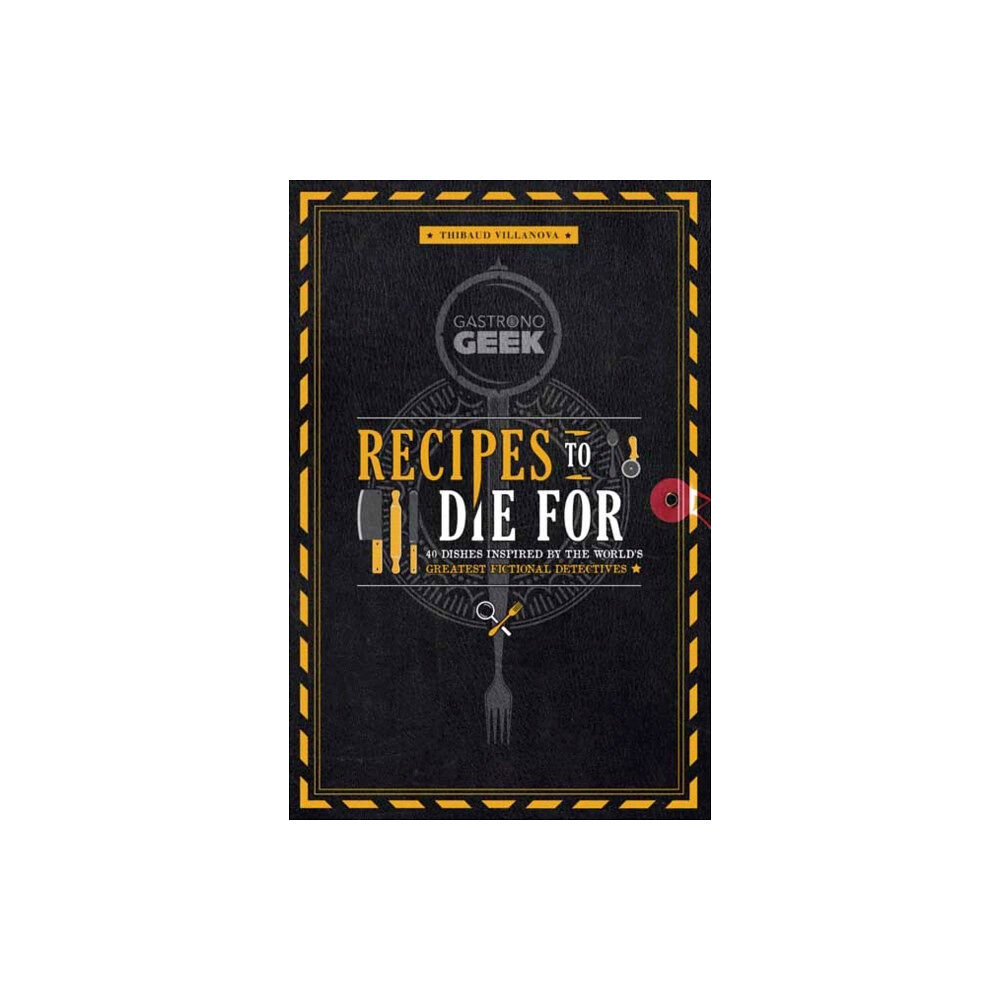 Insight Editions Gastronogeek: Recipes to Die For (inbunden, eng)