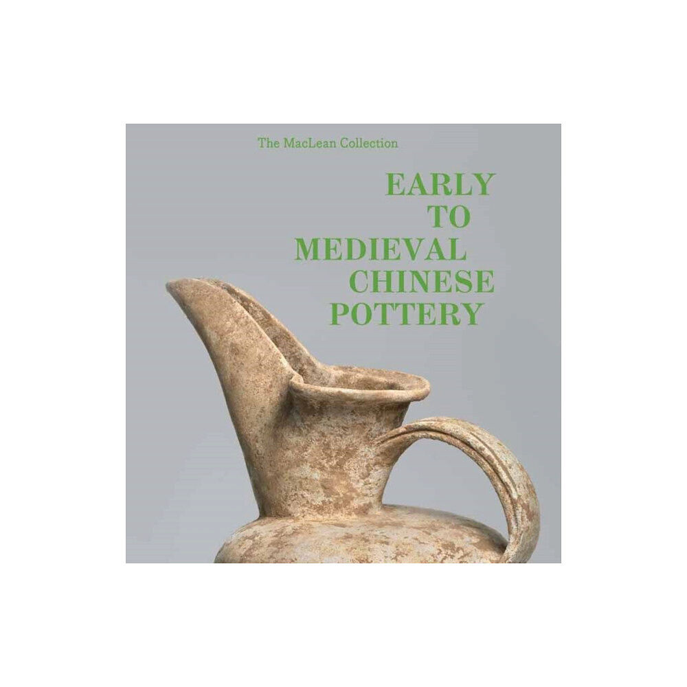 Weldon Owen, Incorporated MacLean Collection Early to Medieval Chinese Pottery,The (inbunden, eng)