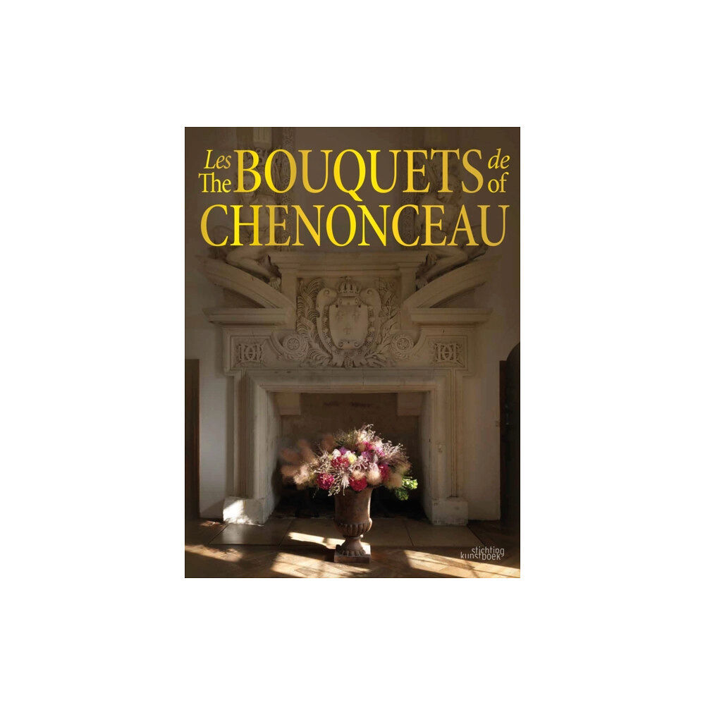 Stichting Kunstboek BVBA The Bouquets of Chenonceau (inbunden, fre)