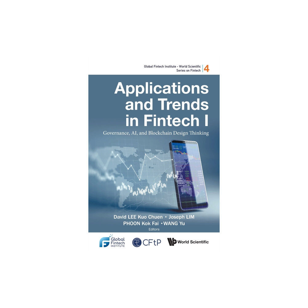 World Scientific Publishing Co Pte Ltd Applications And Trends In Fintech I: Governance, Ai, And Blockchain Design Thinking (häftad, eng)