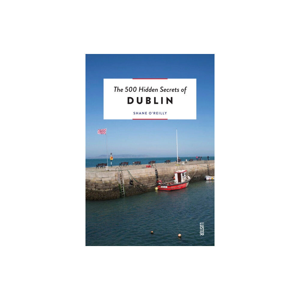 Luster Publishing The 500 Hidden Secrets of Dublin (häftad, eng)