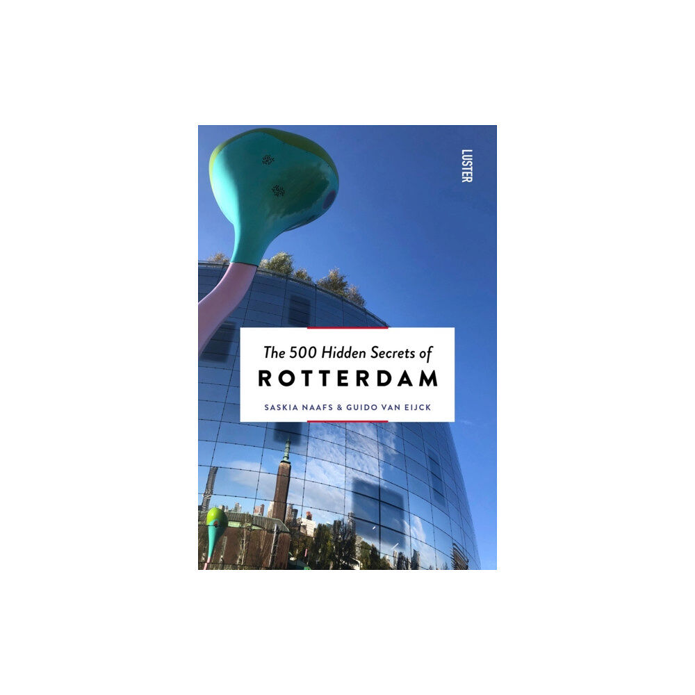 Luster Publishing The 500 Hidden Secrets of Rotterdam (häftad, eng)