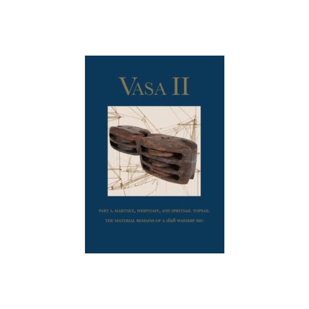 Nordic Academic Press Vasa II - Rigging and Sailing a Swedish Warship of 1628 (inbunden, eng)