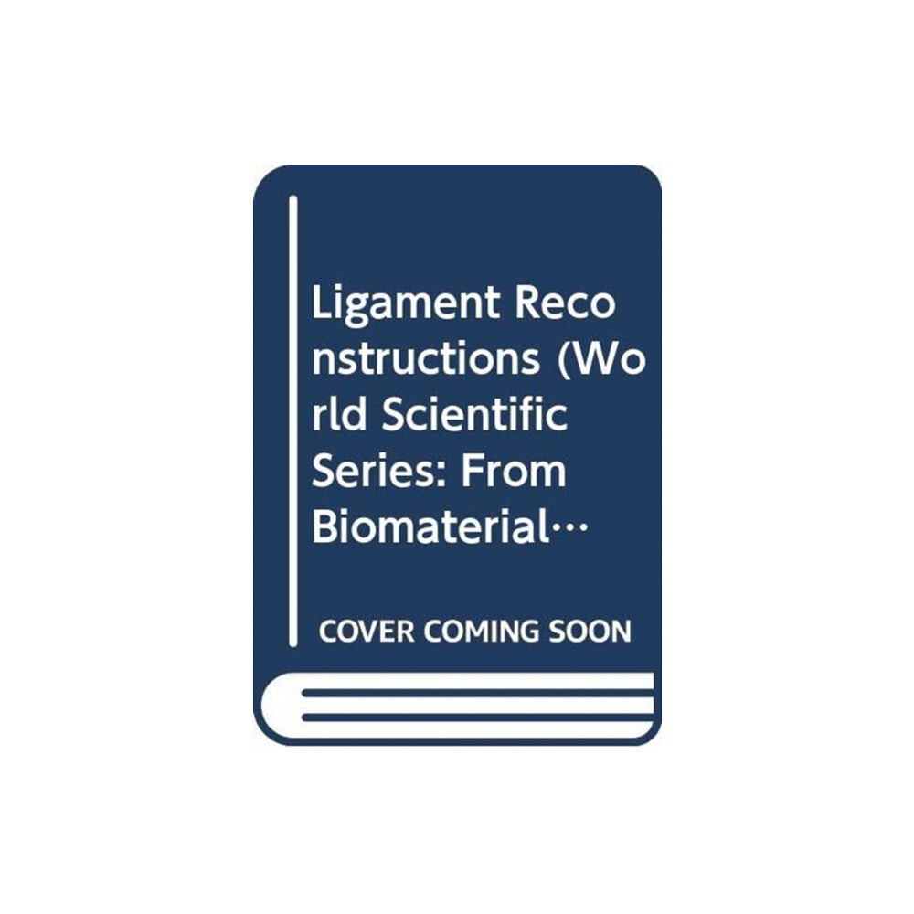 World Scientific Publishing Co Pte Ltd Ligament Reconstructions (inbunden, eng)