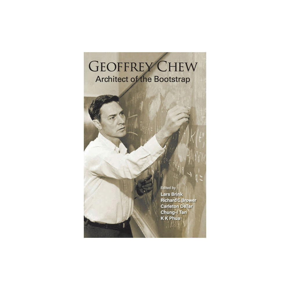 World Scientific Publishing Co Pte Ltd Geoffrey Chew: Architect Of The Bootstrap (inbunden, eng)