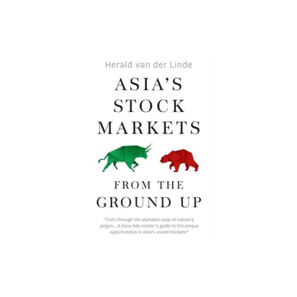 Marshall Cavendish International (Asia) Pte Ltd Asia’s Stock Markets from the Ground Up (inbunden, eng)