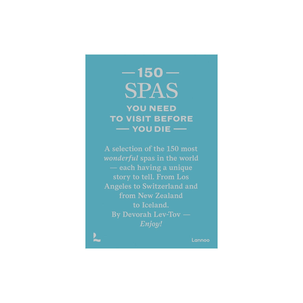 Lannoo Publishers 150 Spas You Need to Visit Before You Die (inbunden, eng)