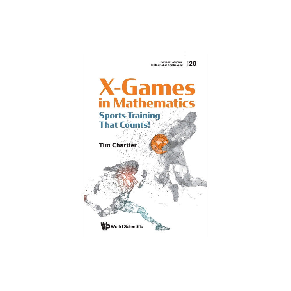 World Scientific Publishing Co Pte Ltd X Games In Mathematics: Sports Training That Counts! (häftad, eng)