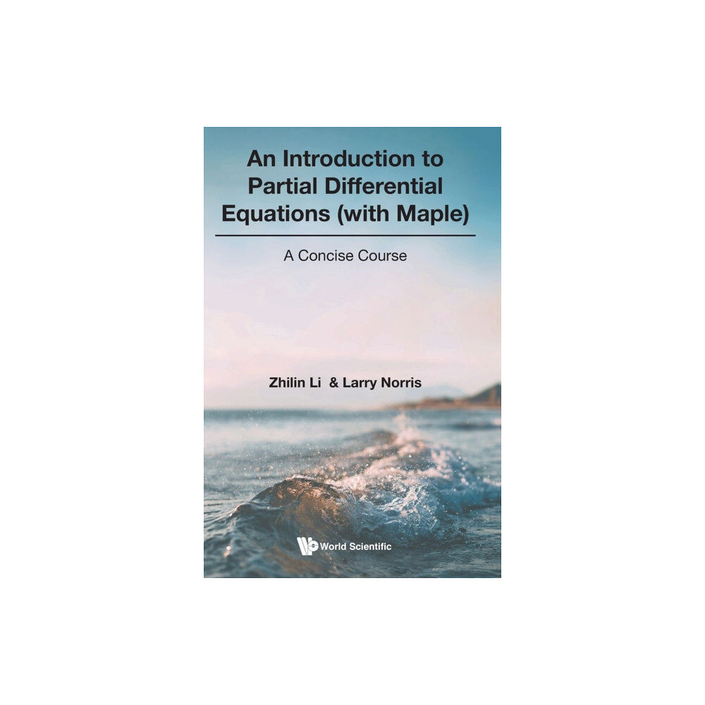 World Scientific Publishing Co Pte Ltd Introduction To Partial Differential Equations (With Maple), An: A Concise Course (inbunden, eng)