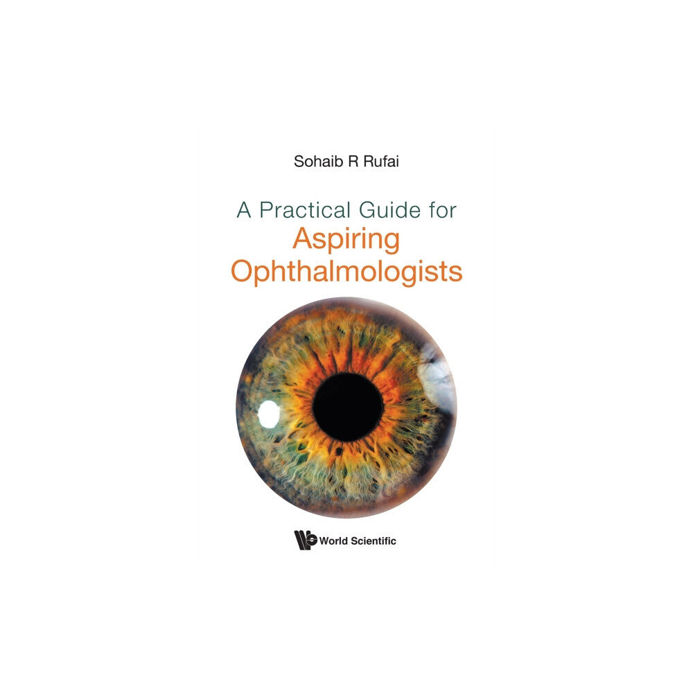 World Scientific Publishing Co Pte Ltd Practical Guide For Aspiring Ophthalmologists, A (häftad, eng)