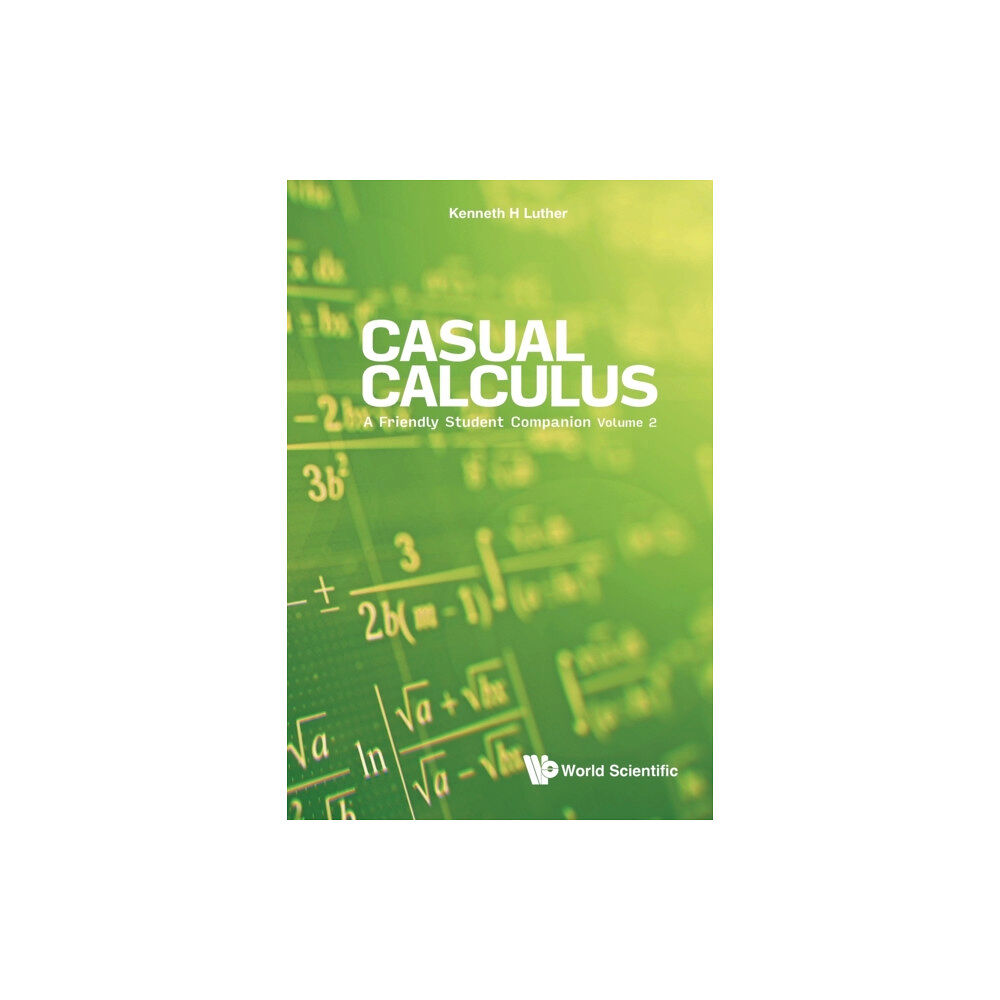 World Scientific Publishing Co Pte Ltd Casual Calculus: A Friendly Student Companion - Volume 2 (häftad, eng)