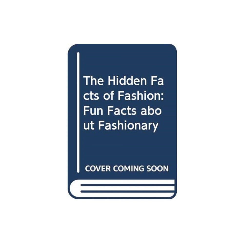 Fashionary International Limited The Hidden Facts of Fashion (inbunden, eng)