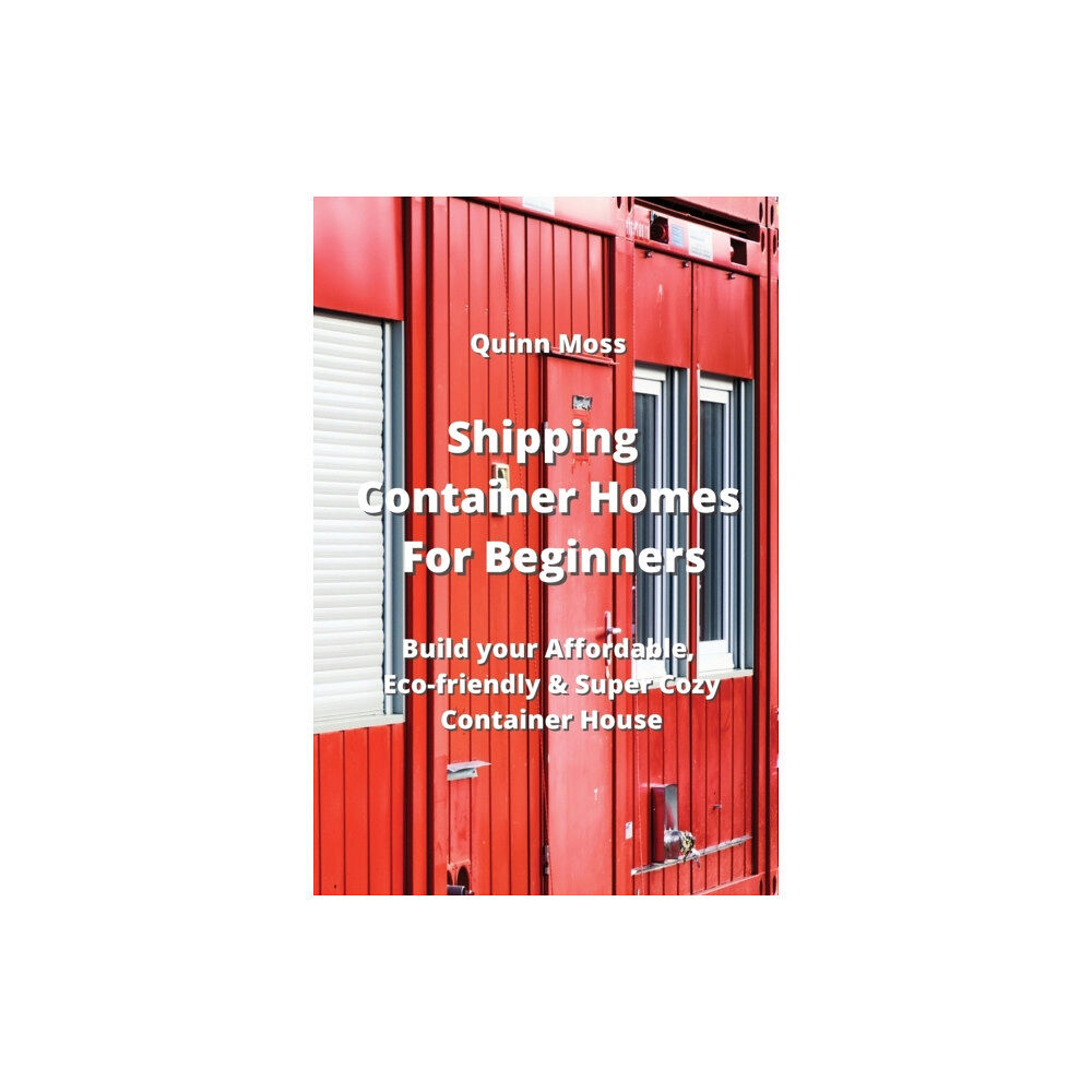 Quinn Moss Shipping Container Homes For Beginners (häftad, eng)
