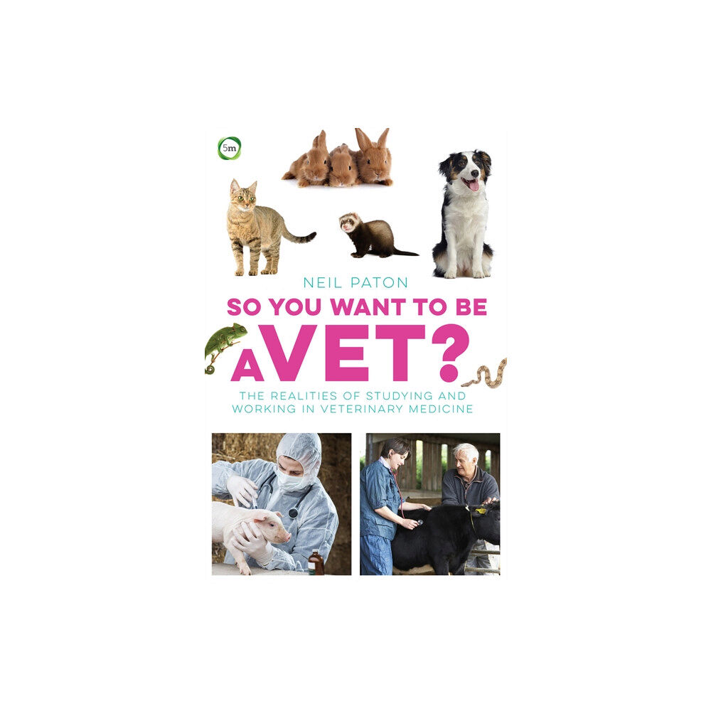 5M Books Ltd So You Want to Be a Vet: The Realities of Studying and Working in Veterinary Medicine (häftad, eng)